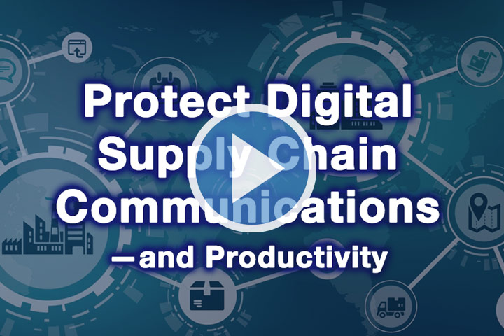 Protect Digital Supply Chain Communications—and Productivity