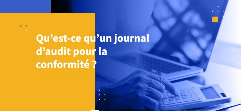 Qu’est-ce qu’un journal d’audit pour la conformité ?