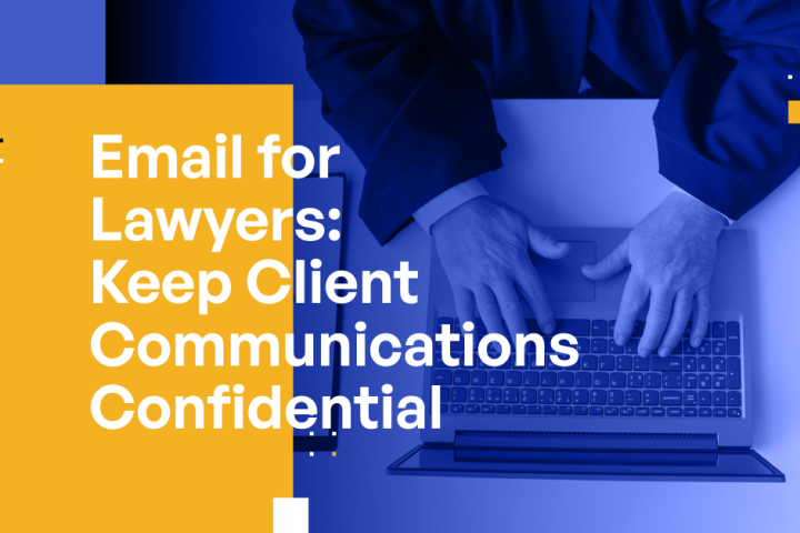 Email for Lawyers: Keep Client Communications Confidential