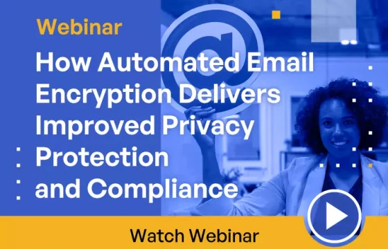 How Automated Encryption Delivers Improved Privacy Protection and Compliance