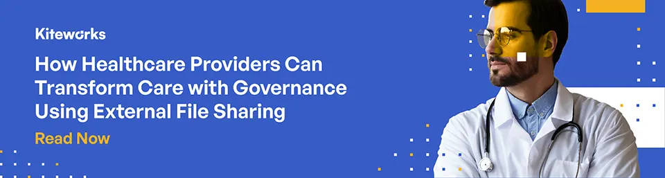 Transforming Care with Governance over External File Sharing