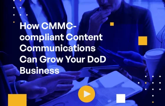 How CMMC-compliant Content Communications Can Grow Your DoD Business