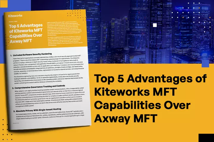 Top 5 Advantages of Kiteworks MFT Capabilities Over Axway MFT