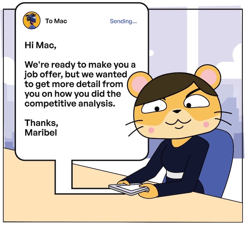 Kitetoons: Mac Shares Sensitive Competitive Analysis with a Prospective Employer | Slide #1 | Text Message: Hi Mac, We're ready to make you a job offer, but we wanted to get more detail from you on how you did the competitive analysis. Thanks, Maribel