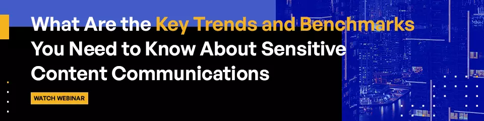 Key Trends and Benchmarks about Sensitive Content Communications