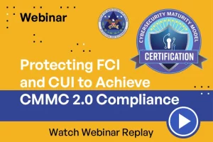 Making the Journey to CMMC 2.0 by Protecting FCI and CUI