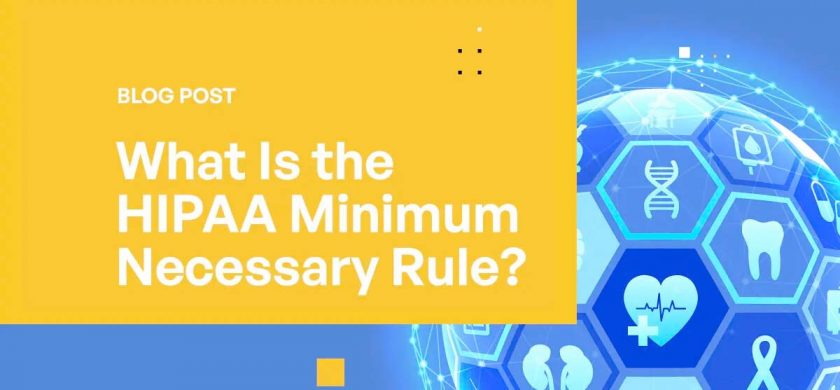 What is the HIPAA Minimim Necessary Rule