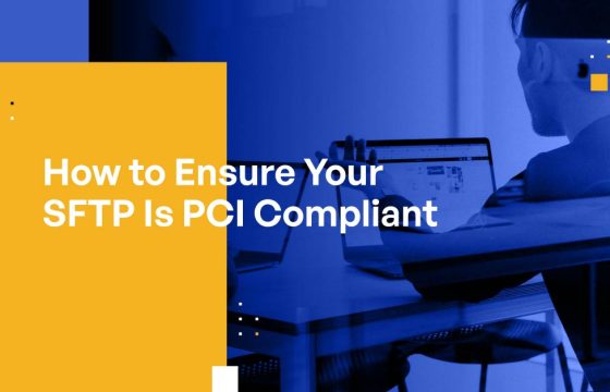 How to Ensure Your SFTP Is PCI Compliant