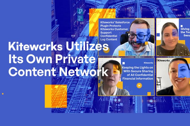 Kiteworks on Kiteworks: Kiteworks Uses Its Own Private Content Network