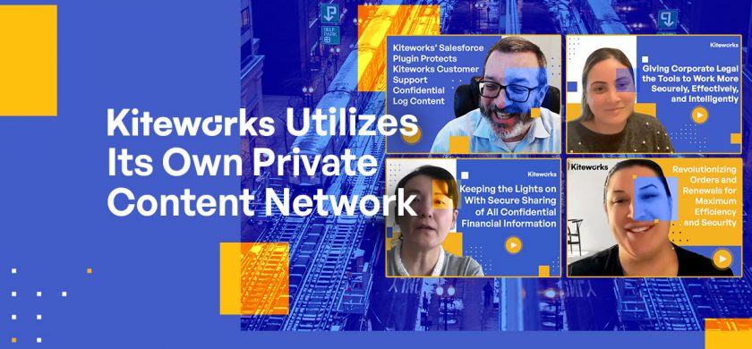 Kiteworks on Kiteworks: Kiteworks Uses Its Own Private Content Network