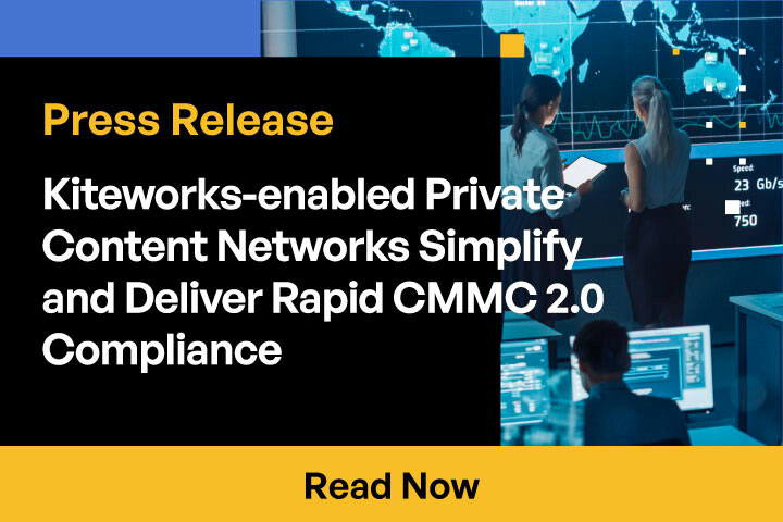 Kiteworks-enabled Private Content Networks Simplify and Deliver Rapid CMMC 2.0 Compliance