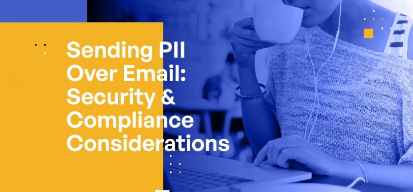 Sending PII Over Email: Security & Compliance Considerations