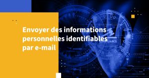 Envoyer des informations personnelles identifiables par e-mail