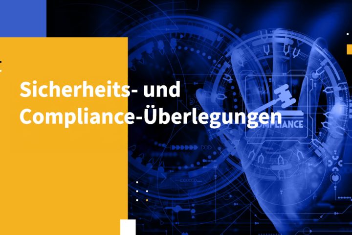 Sicherheits- und Compliance-Überlegungen