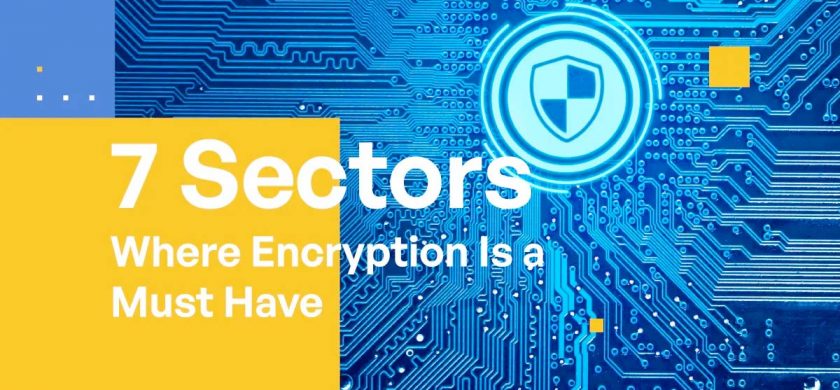 7 Industry Sectors That Need Data Encryption