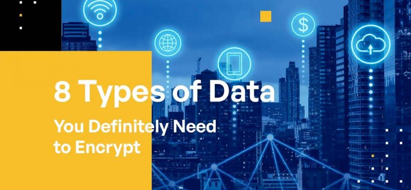 8 Types of Data You Definitely Need to Encrypt