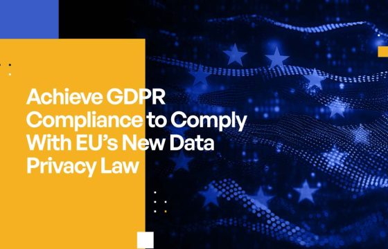 Achieve GDPR Compliance to Comply With EU’s New Data Privacy Law