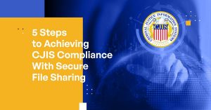 CJIS Compliance Through Secure File Sharing for Mobile, Cloud-based IT