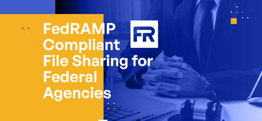 FedRAMP Compliant File Sharing for Federal Agencies