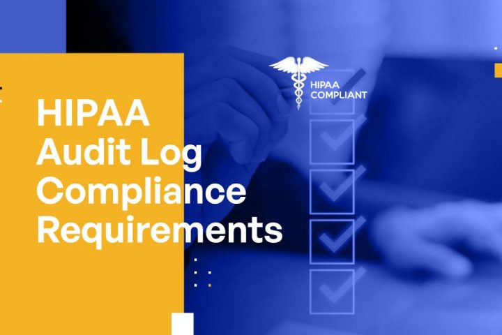 HIPAA Audit Logs: What Are the Requirements for Compliance?