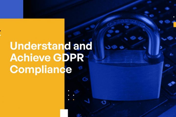 Understand and Achieve GDPR Compliance