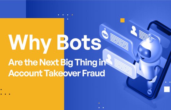 Why Bots Are the Next Big Thing in Account Takeover Fraud