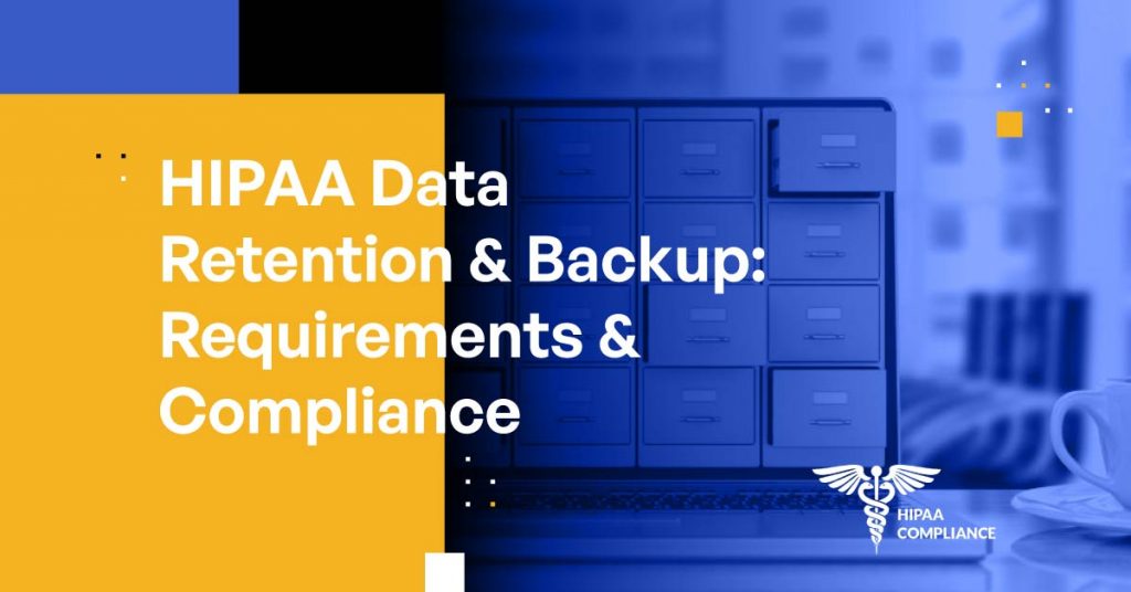 HIPAA Data Retention & Backup [Requirements & Compliance] - Security ...