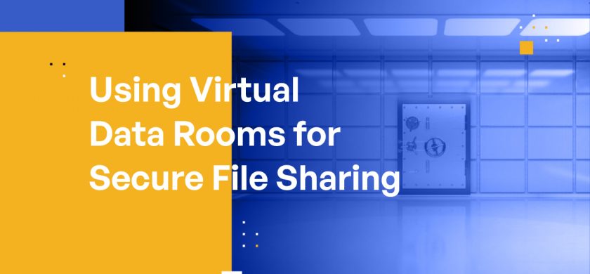 Using Virtual Data Rooms for Secure File Sharing