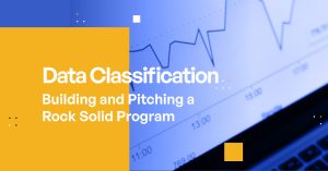Data Classification – Building and Pitching a Rock Solid Program