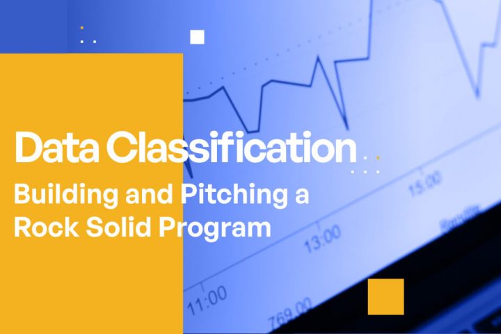 Data Classification – Building and Pitching a Rock Solid Program