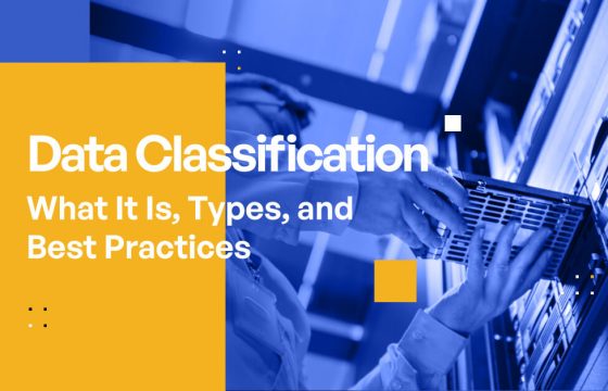 Data Classification – What It Is, Types, and Best Practices