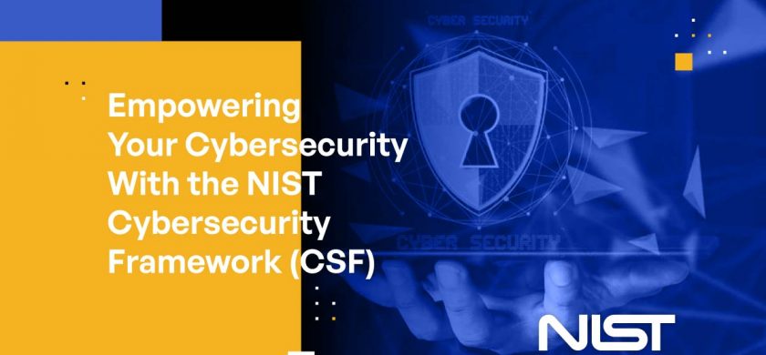 Empowering Your Cybersecurity With the NIST Cybersecurity Framework (CSF)