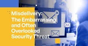 Misdelivery: The Often Overlooked Data Security