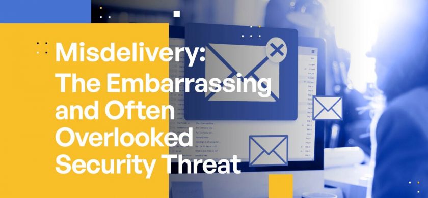 Misdelivery: The Often Overlooked Data Security