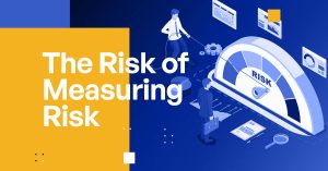 The Risk of Measuring Risk