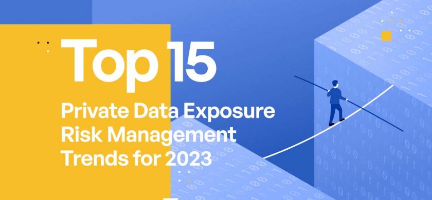 Top 15 Private Data Exposure Risk Management Trends for 2023