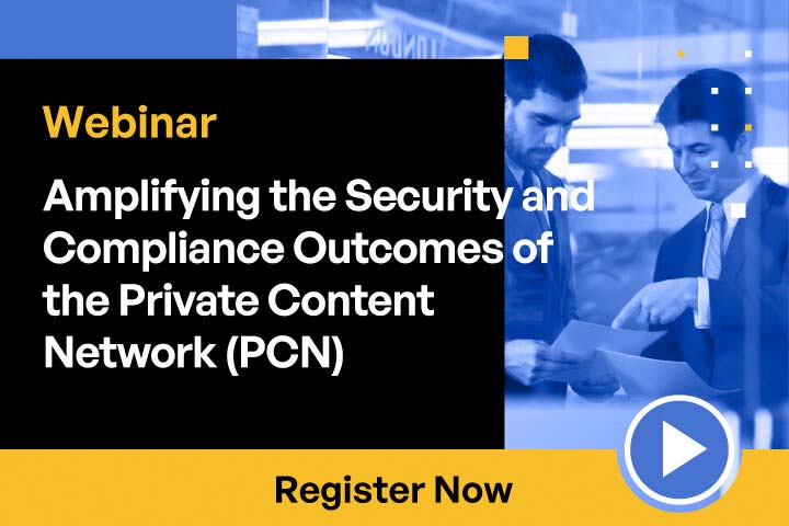 Amplifying the Security and Compliance Outcomes of the Private Content Network (PCN)