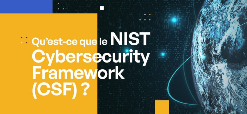 Qu'est-ce que le NIST Cybersecurity Framework (CSF) ?