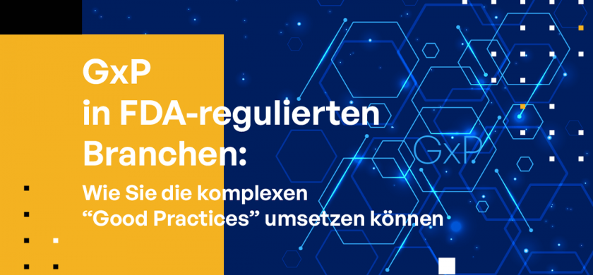 GxP in FDA-regulierten Branchen: Wie Sie komplexe „Good Practices“ umsetzen