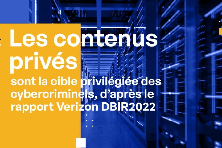 Les contenus privés sont la cible priviligiée des cybercriminels - Vérizon DBIR2022