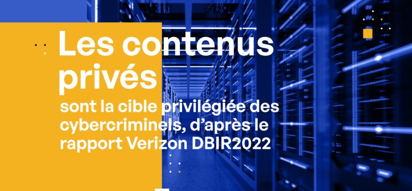 Les contenus privés sont la cible priviligiée des cybercriminels - Vérizon DBIR2022