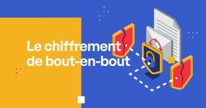 Qu’est-ce que le chiffrement de bout en bout et comment ça fonctionne