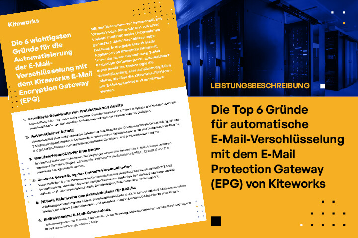 Die 6 wichtigsten Gründe für die Automatisierung der E-MailVerschlüsselung mit dem Kiteworks E-Mail Encryption Gateway (EPG)