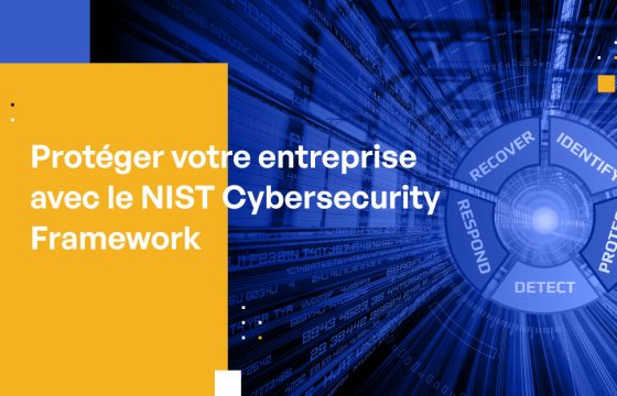 Protéger les entreprises avec le NIST Cybersecurity Framework (CSF)