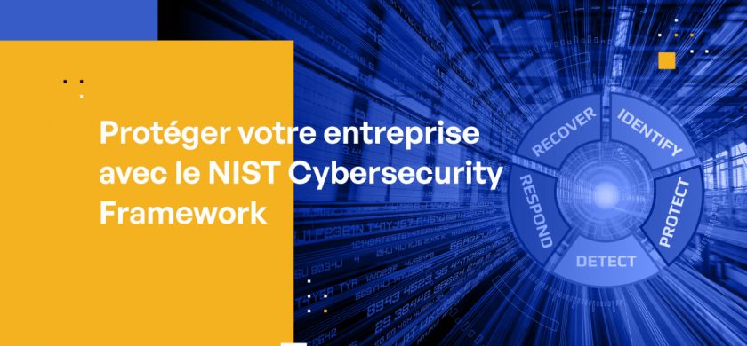 Protéger les entreprises avec le NIST Cybersecurity Framework (CSF)
