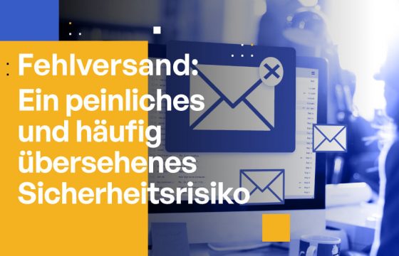 Fehlversand: Ein häufig übersehenes Datenschutzrisiko