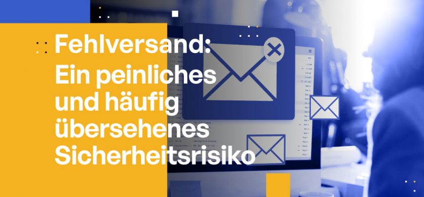 Fehlversand: Ein häufig übersehenes Datenschutzrisiko