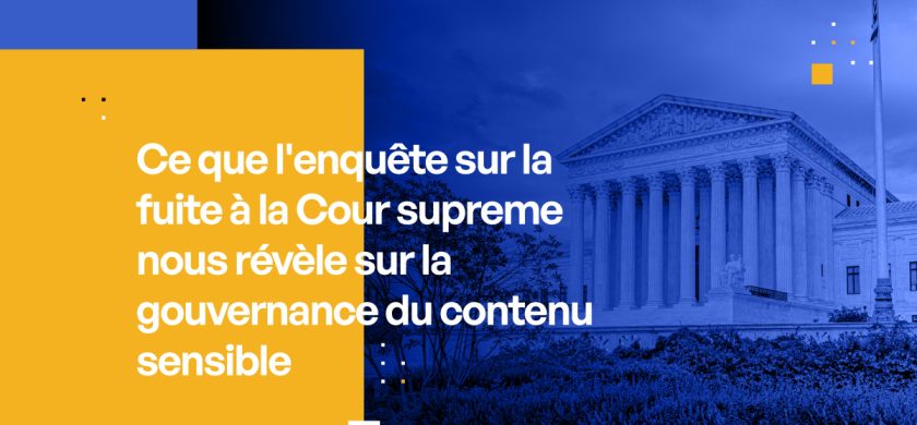 Ce que l'enquête sur la fuite à la Cour supreme nous révèle sur la gouvernance du contenu sensible