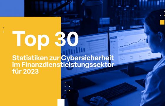 Die Top 30 Statistiken zur Cybersicherheit im Finanzdienstleistungssektor für 2023