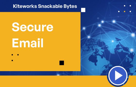 Kiteworks Snackable Bytes: Secure Email
